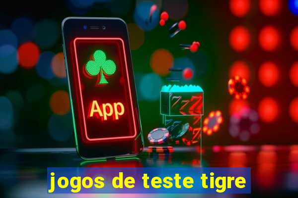 jogos de teste tigre